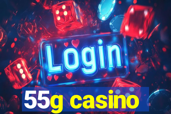 55g casino